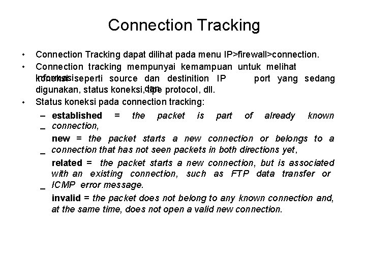 Connection Tracking • • • Connection Tracking dapat dilihat pada menu IP>firewall>connection. Connection tracking