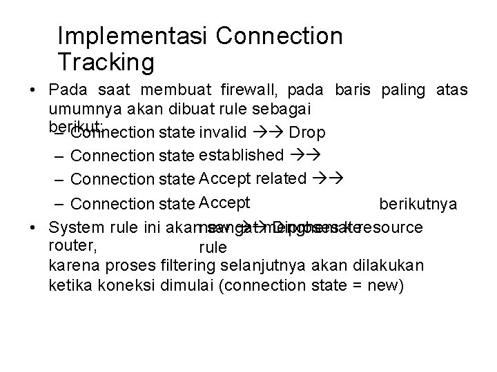 Implementasi Connection Tracking • Pada saat membuat firewall, pada baris paling atas umumnya akan