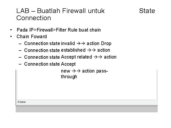 LAB – Buatlah Firewall untuk Connection • • Pada IP>Firewall>Filter Rule buat chain Chain