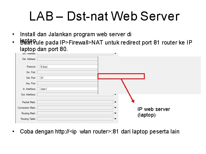 LAB – Dst-nat Web Server • • Install dan Jalankan program web server di