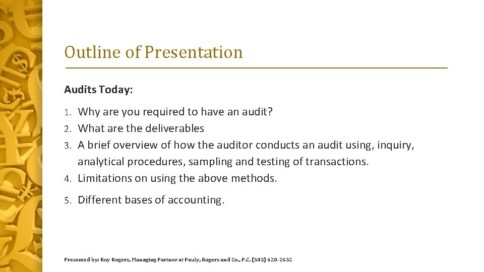 Outline of Presentation Audits Today: Why are you required to have an audit? 2.