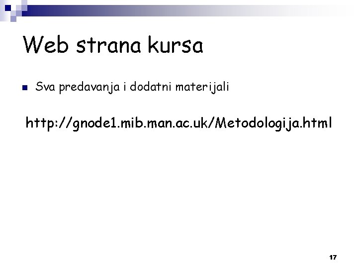 Web strana kursa n Sva predavanja i dodatni materijali http: //gnode 1. mib. man. Web strana kursa n Sva predavanja i dodatni materijali http: //gnode 1. mib. man.