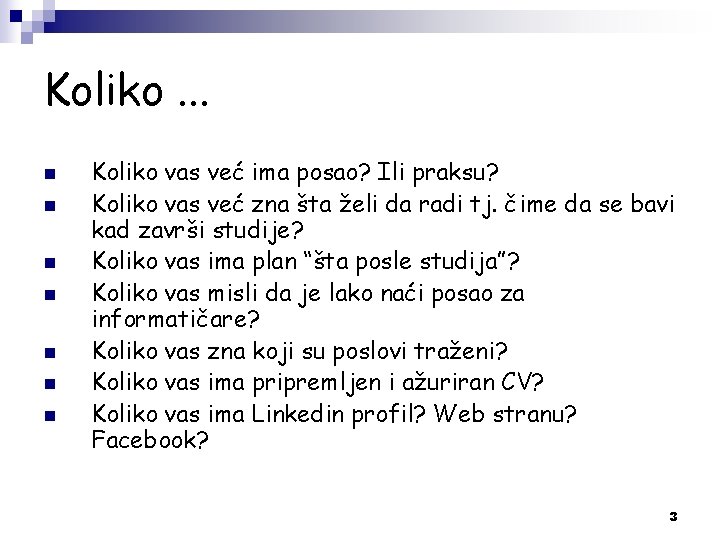 Koliko. . . n n n n Koliko vas već ima posao? Ili praksu? Koliko. . . n n n n Koliko vas već ima posao? Ili praksu?