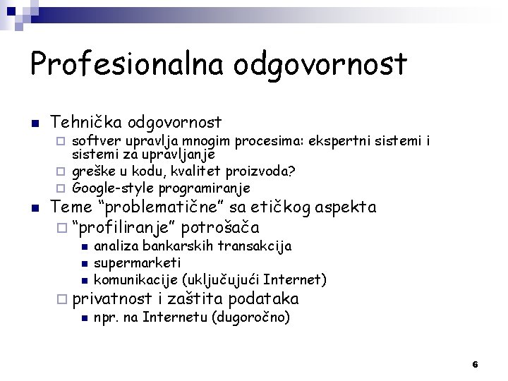 Profesionalna odgovornost n Tehnička odgovornost softver upravlja mnogim procesima: ekspertni sistemi za upravljanje ¨ Profesionalna odgovornost n Tehnička odgovornost softver upravlja mnogim procesima: ekspertni sistemi za upravljanje ¨