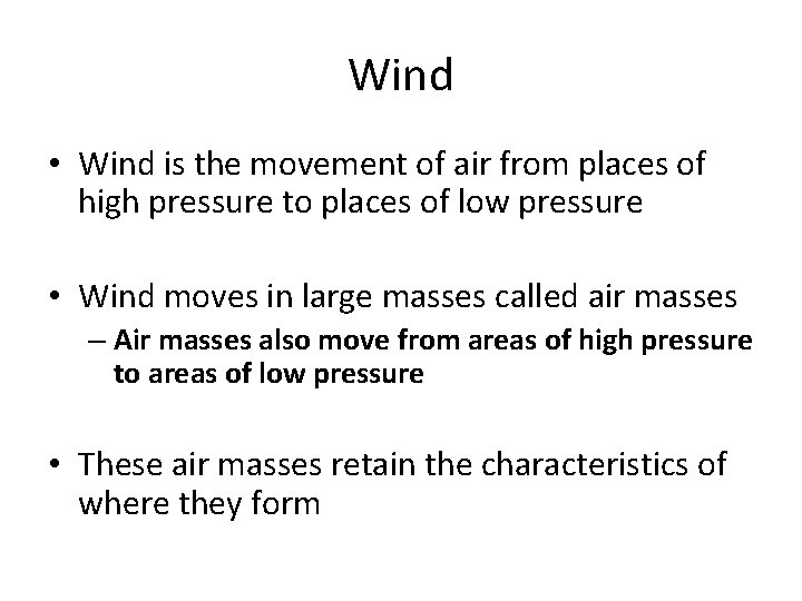 Wind • Wind is the movement of air from places of high pressure to