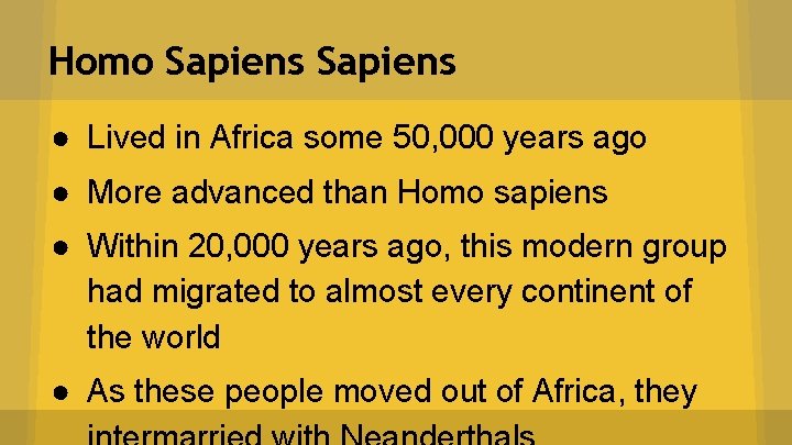 Homo Sapiens ● Lived in Africa some 50, 000 years ago ● More advanced