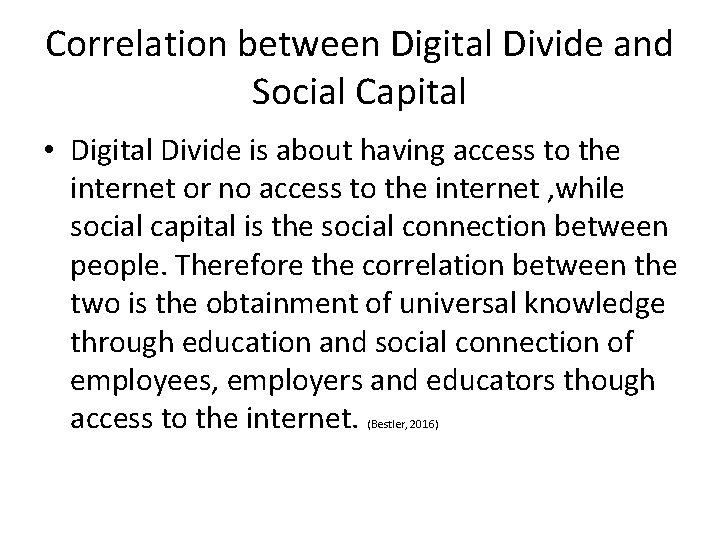 Correlation between Digital Divide and Social Capital • Digital Divide is about having access