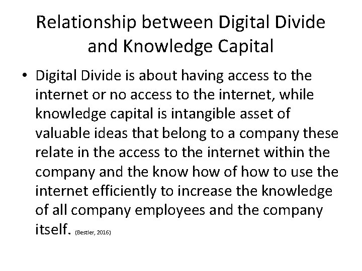 Relationship between Digital Divide and Knowledge Capital • Digital Divide is about having access