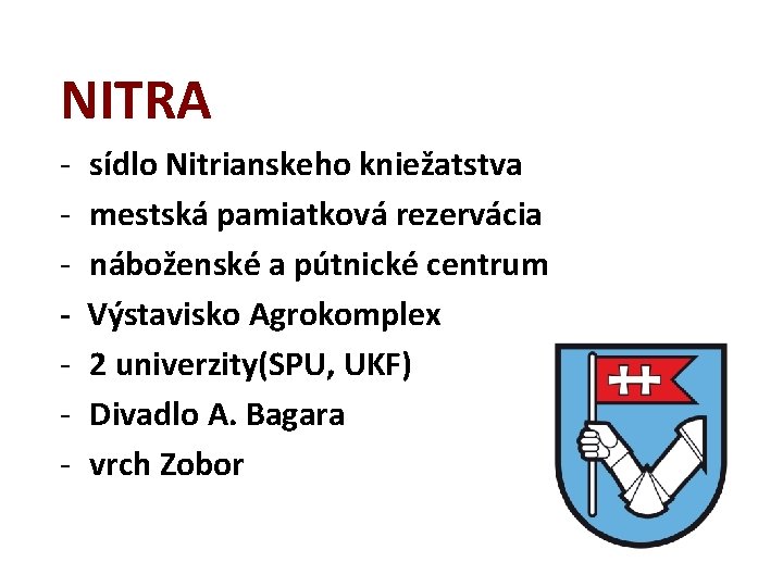 NITRA - sídlo Nitrianskeho kniežatstva mestská pamiatková rezervácia náboženské a pútnické centrum Výstavisko Agrokomplex