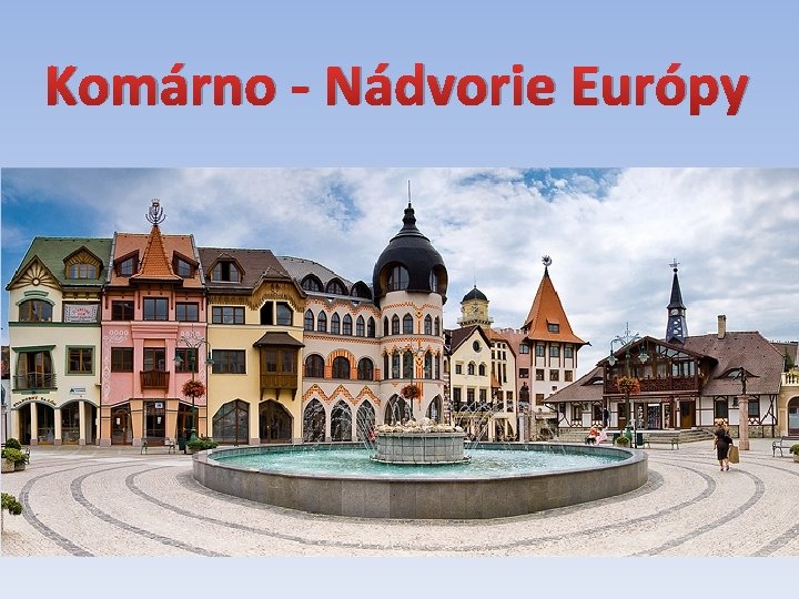 Komárno - Nádvorie Európy 