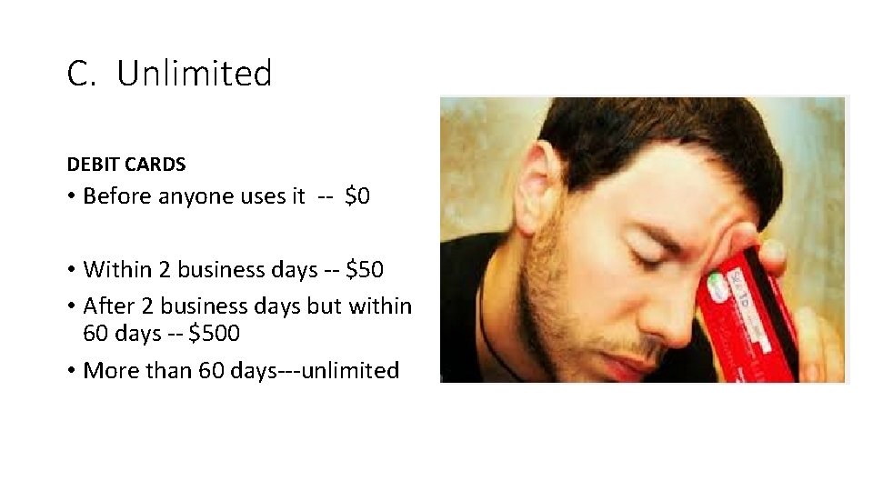 C. Unlimited DEBIT CARDS • Before anyone uses it -- $0 • Within 2