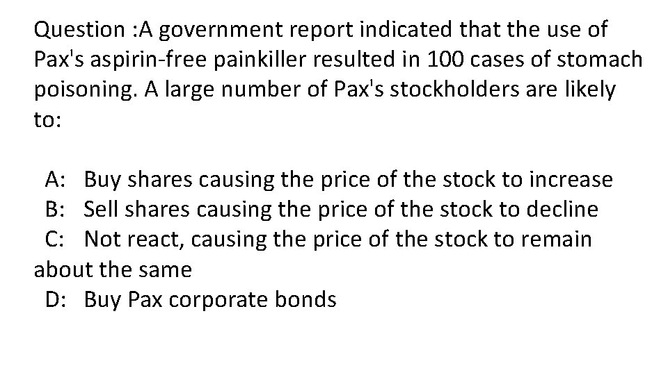 Question : A government report indicated that the use of Pax's aspirin-free painkiller resulted