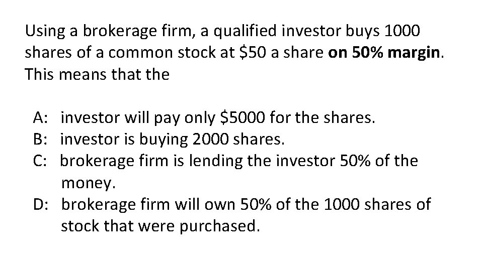 Using a brokerage firm, a qualified investor buys 1000 shares of a common stock