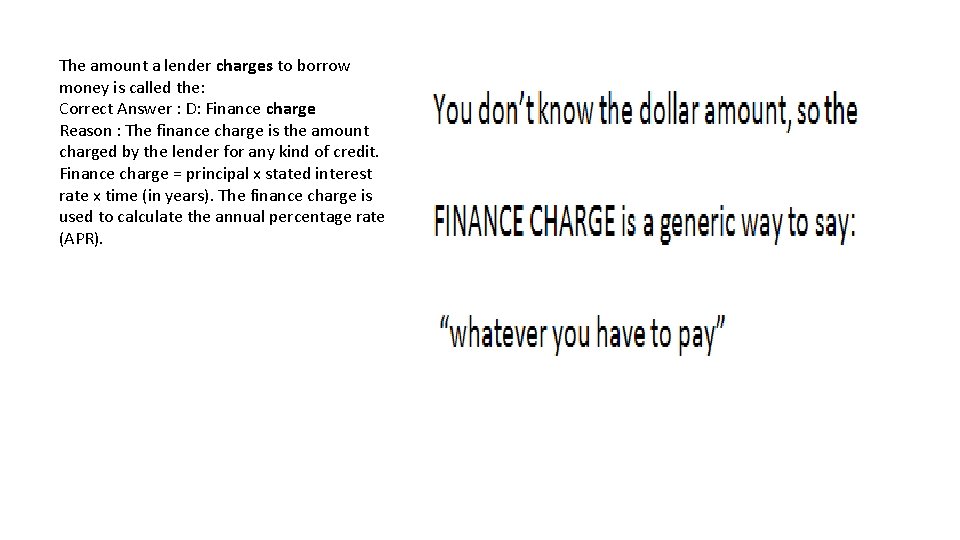 The amount a lender charges to borrow money is called the: Correct Answer :