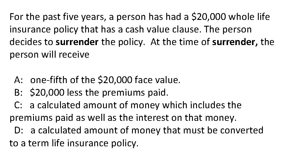 For the past five years, a person has had a $20, 000 whole life