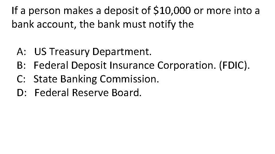 If a person makes a deposit of $10, 000 or more into a bank