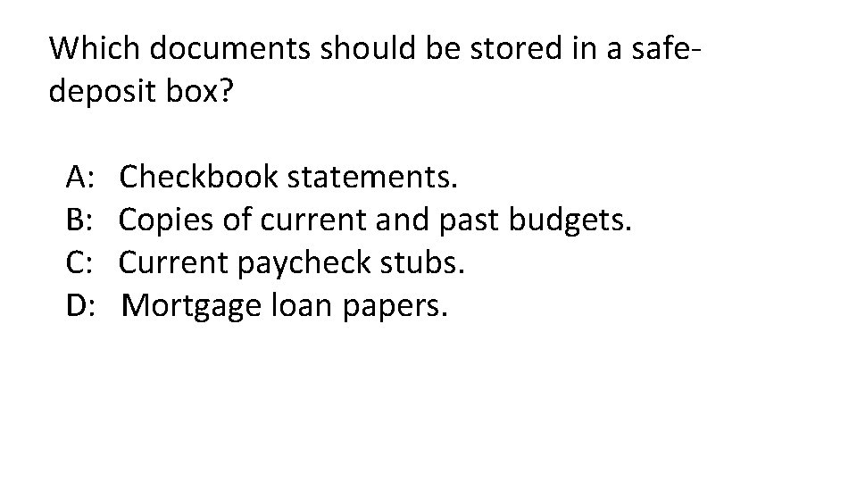 Which documents should be stored in a safedeposit box? A: B: C: D: Checkbook