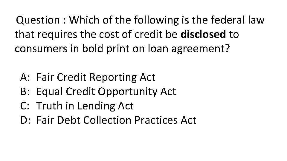 Question : Which of the following is the federal law that requires the cost