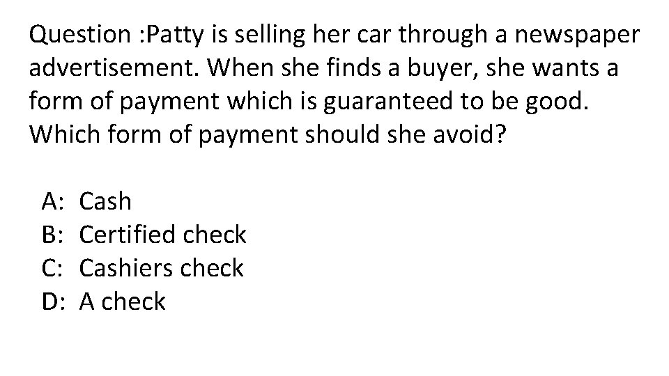 Question : Patty is selling her car through a newspaper advertisement. When she finds