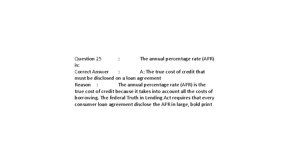Question 25 : The annual percentage rate (APR) is: Correct Answer : A: The