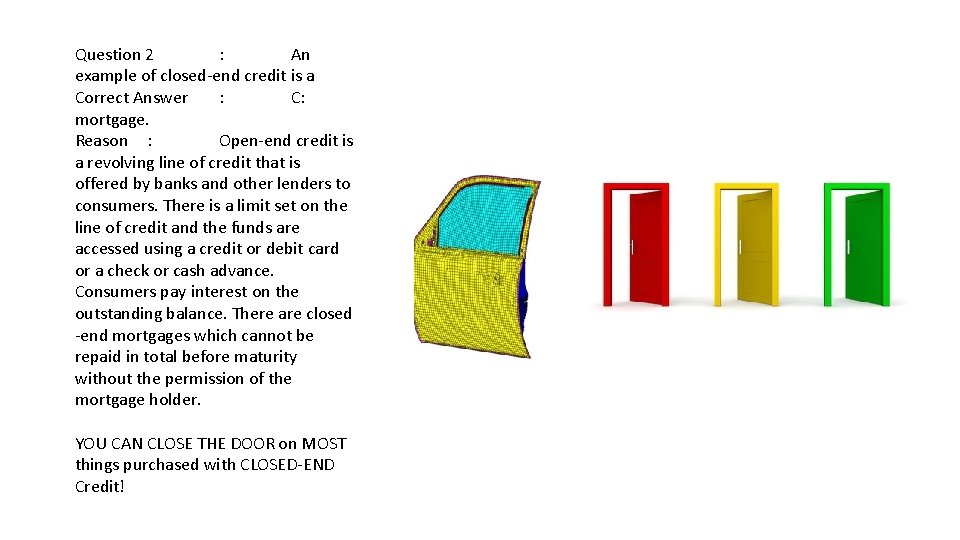 Question 2 : An example of closed-end credit is a Correct Answer : C: