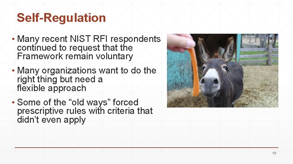 Self-Regulation ▪ Many recent NIST RFI respondents continued to request that the Framework remain