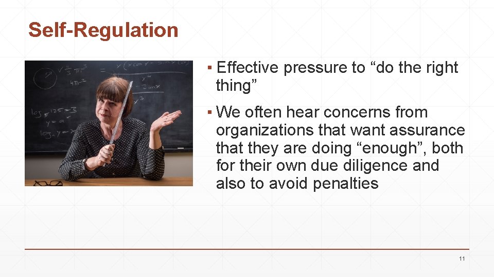 Self-Regulation ▪ Effective pressure to “do the right thing” ▪ We often hear concerns