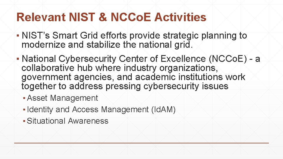 Relevant NIST & NCCo. E Activities ▪ NIST’s Smart Grid efforts provide strategic planning