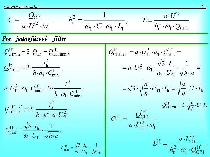 Harmonické zložky Pre jednofázový 16 filter 