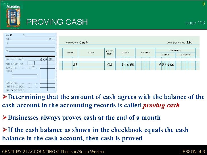 9 PROVING CASH page 106 ØDetermining that the amount of cash agrees with the