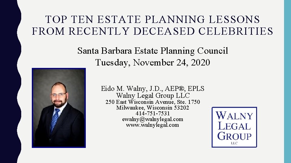 TOP TEN ESTATE PLANNING LESSONS FROM RECENTLY DECEASED CELEBRITIES Santa Barbara Estate Planning Council