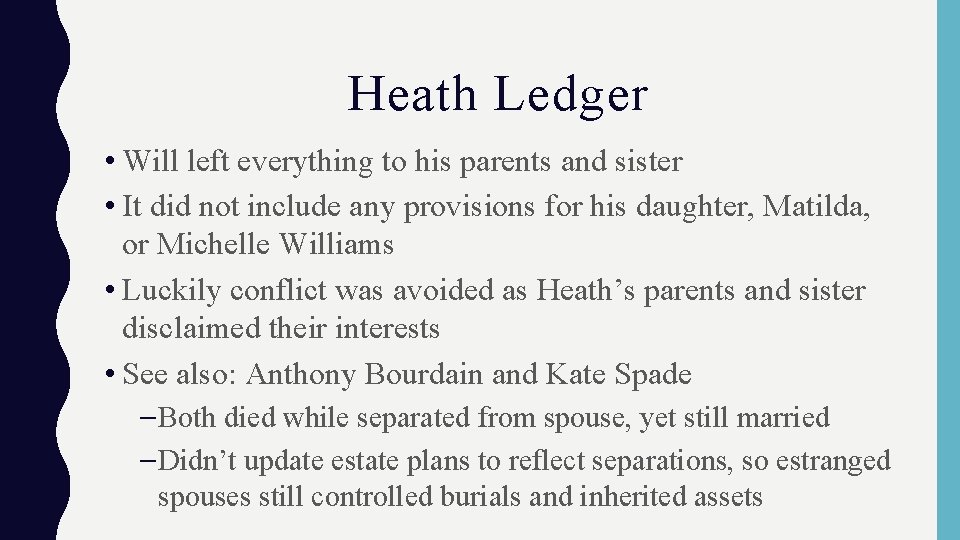 Heath Ledger • Will left everything to his parents and sister • It did