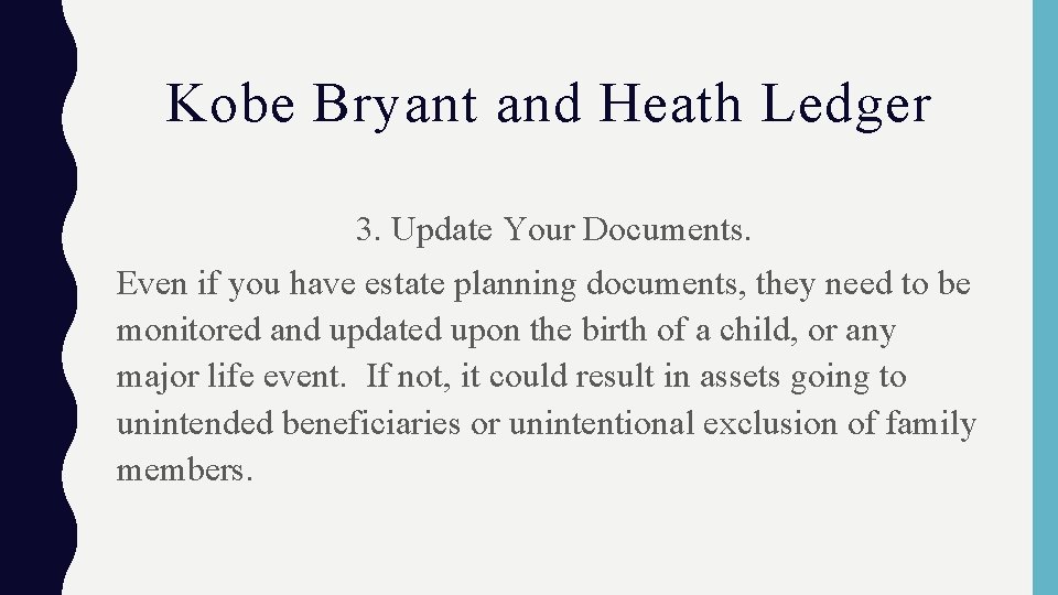 Kobe Bryant and Heath Ledger 3. Update Your Documents. Even if you have estate