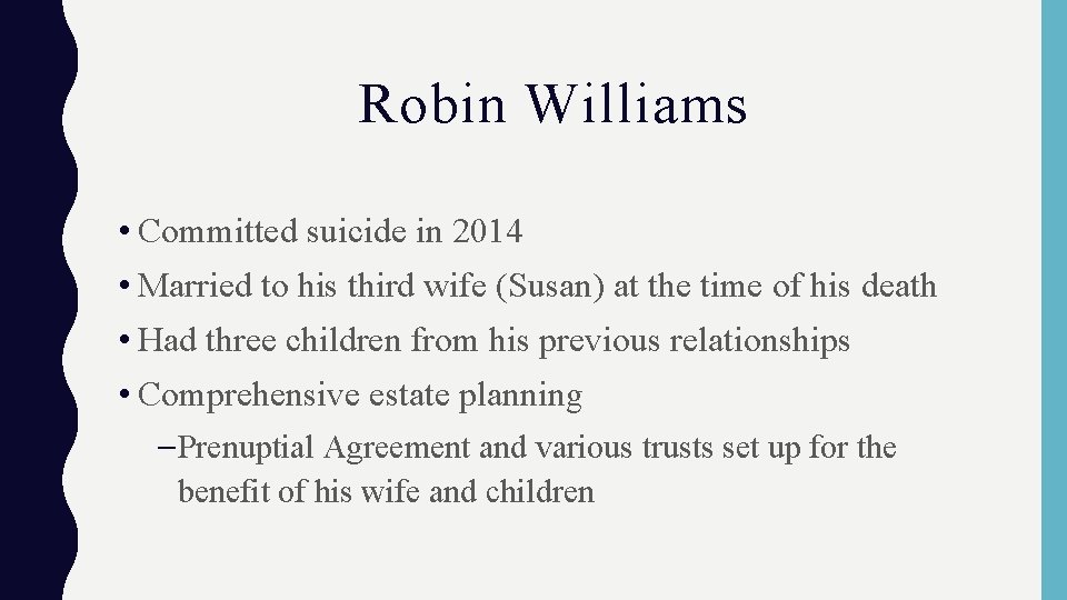 Robin Williams • Committed suicide in 2014 • Married to his third wife (Susan)