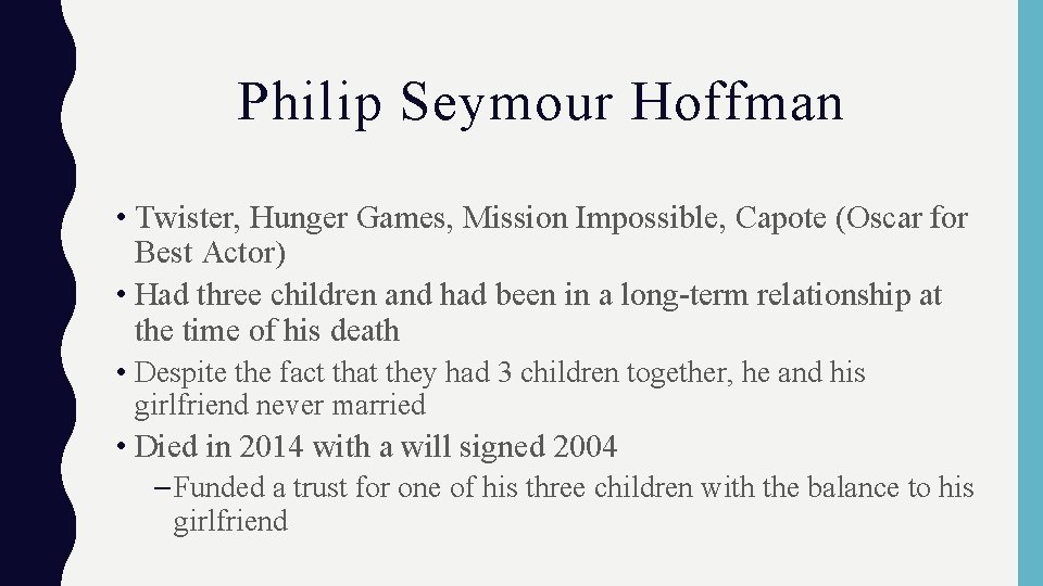 Philip Seymour Hoffman • Twister, Hunger Games, Mission Impossible, Capote (Oscar for Best Actor)