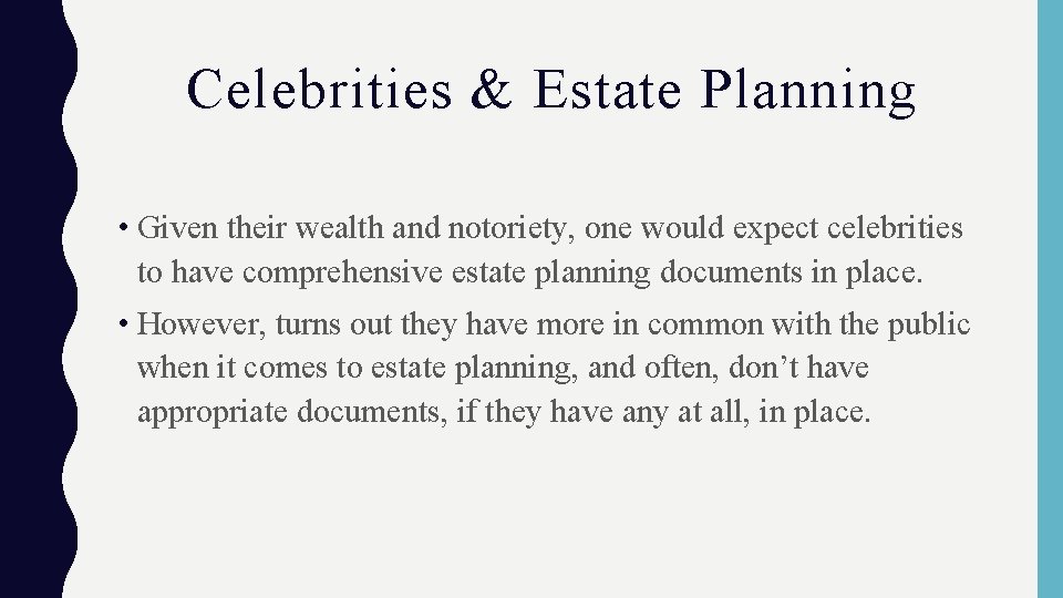 Celebrities & Estate Planning • Given their wealth and notoriety, one would expect celebrities