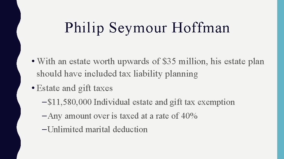 Philip Seymour Hoffman • With an estate worth upwards of $35 million, his estate