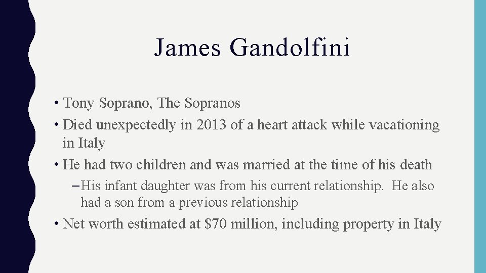 James Gandolfini • Tony Soprano, The Sopranos • Died unexpectedly in 2013 of a