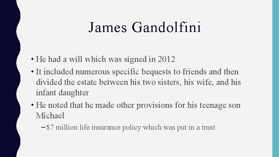 James Gandolfini • He had a will which was signed in 2012 • It