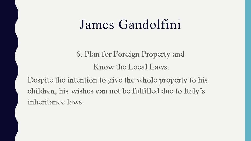 James Gandolfini 6. Plan for Foreign Property and Know the Local Laws. Despite the