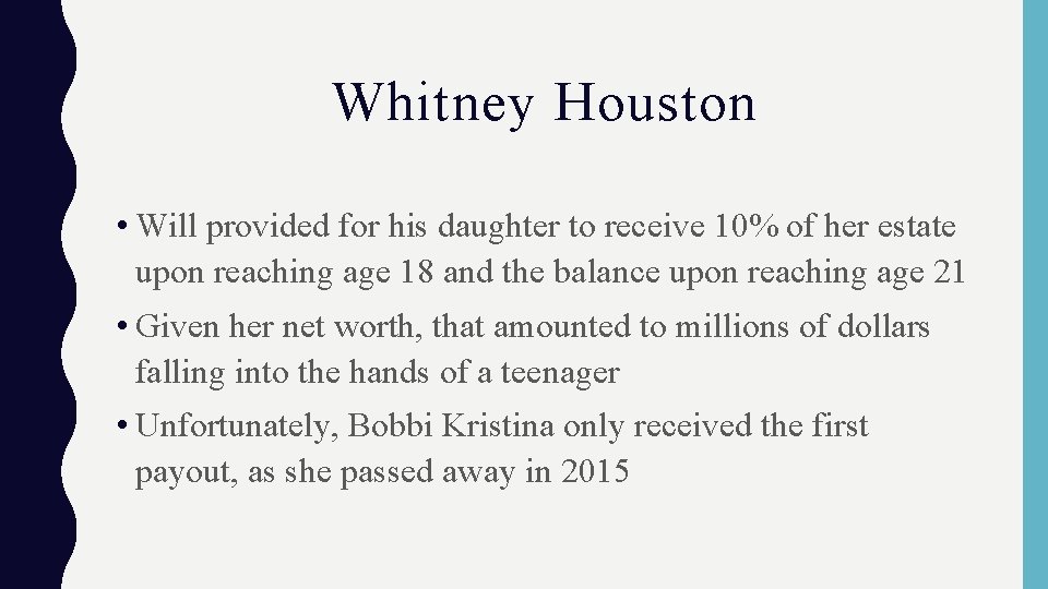 Whitney Houston • Will provided for his daughter to receive 10% of her estate