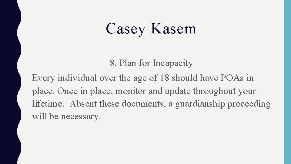 Casey Kasem 8. Plan for Incapacity Every individual over the age of 18 should