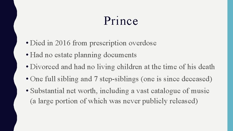 Prince • Died in 2016 from prescription overdose • Had no estate planning documents