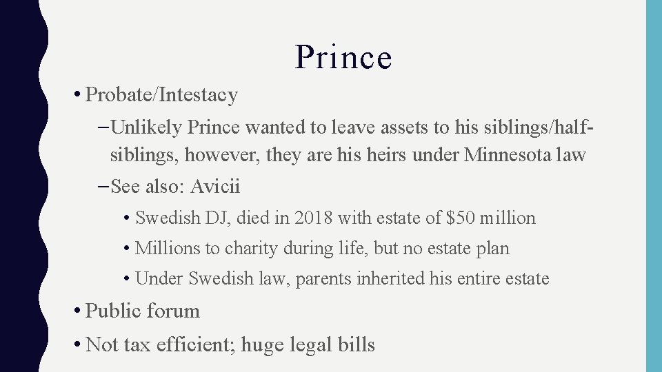 Prince • Probate/Intestacy – Unlikely Prince wanted to leave assets to his siblings/halfsiblings, however,