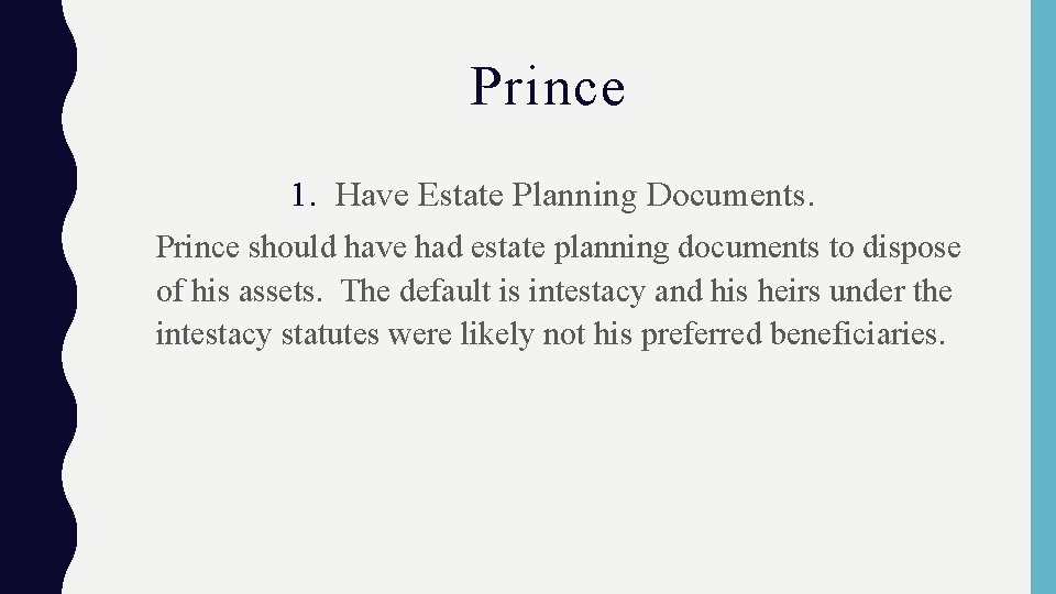 Prince 1. Have Estate Planning Documents. Prince should have had estate planning documents to