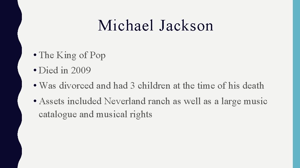 Michael Jackson • The King of Pop • Died in 2009 • Was divorced