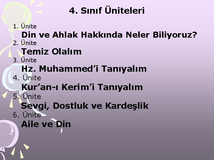 4. Sınıf Üniteleri 1. Ünite Din ve Ahlak Hakkında Neler Biliyoruz? 2. Ünite Temiz