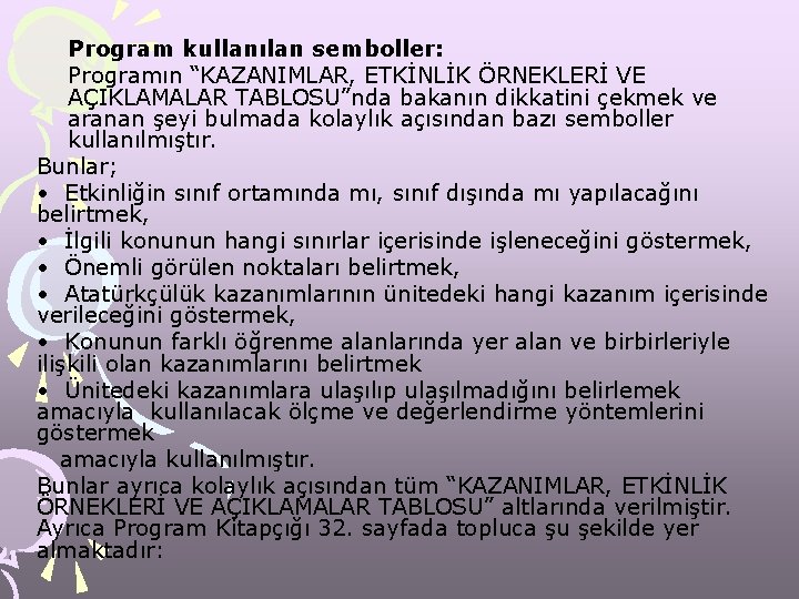 Program kullanılan semboller: Programın “KAZANIMLAR, ETKİNLİK ÖRNEKLERİ VE AÇIKLAMALAR TABLOSU”nda bakanın dikkatini çekmek ve