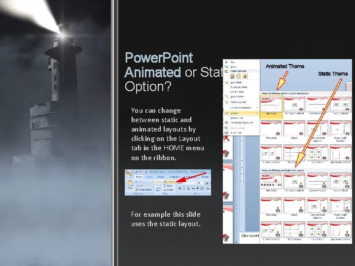 Power. Point Animated or Static Option? You can change between static and animated layouts