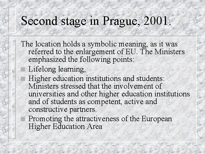 Second stage in Prague, 2001. The location holds a symbolic meaning, as it was